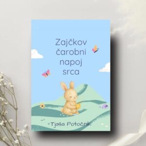 Naslovnica otroške knjige Zajčkov čarobni napoj srca z ilustracijo zajčka na travniku ter imenom avtorice Tjaša Potočnik.